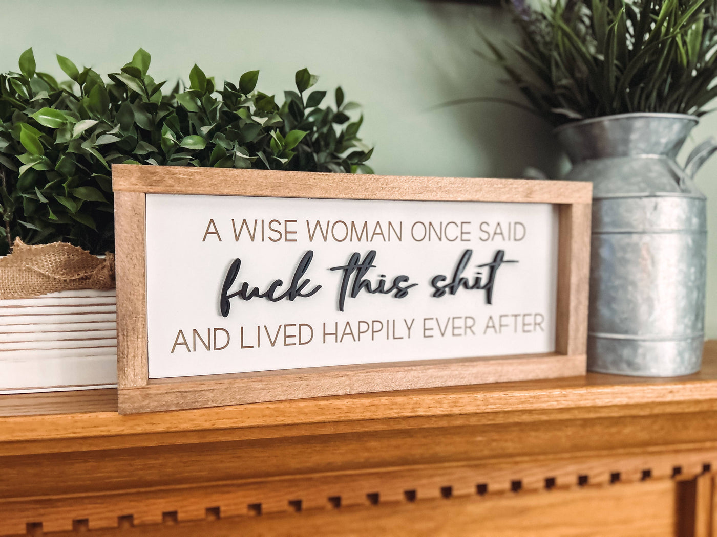 Fuck this shit - Wise woman - Happily Ever After Wall Sign