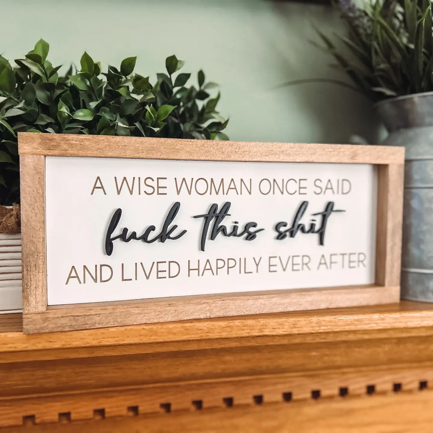 Fuck this shit - Wise woman - Happily Ever After Wall Sign
