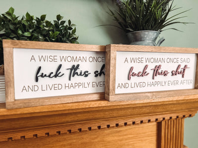 Fuck this shit - Wise woman - Happily Ever After Wall Sign