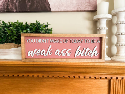 Weak Ass Bitch Wall Sign