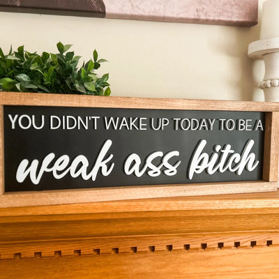 Weak Ass Bitch Wall Sign